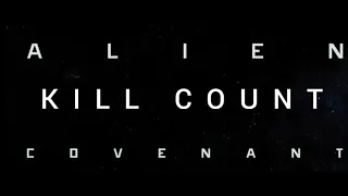 Alien Covenant (2017) Kill Count