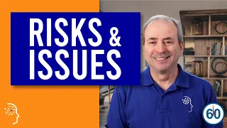 What are Risks and Issues?.. in 60 seconds