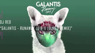 Galantis - Runaway (U & I) [DjRed Remix]