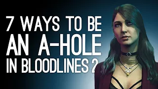 Bloodlines 2: 7 Ways to Be an A-hole in Vampire the Masquerade Bloodlines 2