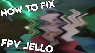 How To Fix FPV Jello | Why my brand new build had jello and mid throttle vibrations