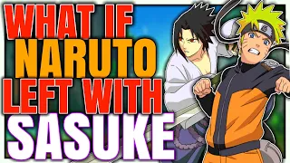 What if Naruto left with Sasuke?