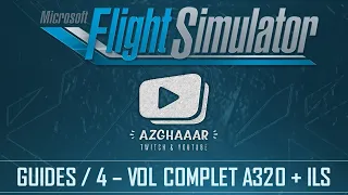Flight Simulator | GUIDES FR | 4 - Vol IFR en A320 & approche ILS