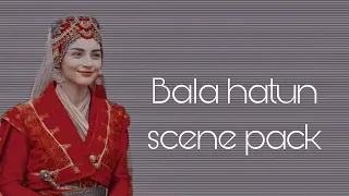 Bala hatun scene pack for @adimHM any one can use without credits.