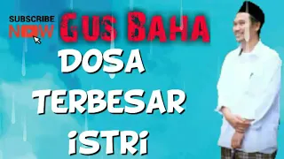 Gus Baha | Dosa terbesar istri