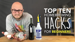 TOP TEN HOMEBREWING HACKS: Tips and Tricks for Beginner Brewers