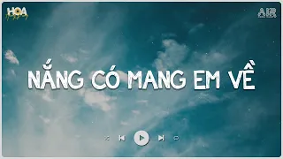 Nắng Có Mang Em Về Lofi - Rồi Chỉ Khi Cơn Mưa Tới Không Thấy Anh Nữa Em Chợt Hững Hờ TikTok