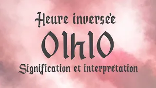 💮 HEURE INVERSÉE 01h10 - Signification et Interprétation angélique