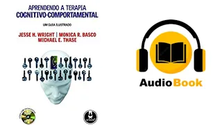 Aprendendo a Terapia Cognitiva Comportamental Parte 2 - Audiobook #terapiacognitivocomportamental