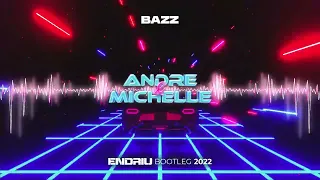 DJ BAZZ - ANDRE & MICHELLE (ENDRIU BOOTLEG 2022)