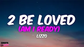 2 Be Loved (Am I Ready) - Lizzo  | Song Lyrics