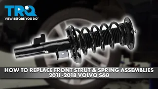 How to Replace Front Strut & Spring Assemblies 2011-2018 Volvo S60