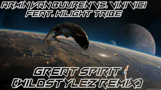 Armin Van Buuren Vs. Vini Vici Feat. Hilight Tribe - Great Spirit (Wildstylez Remix)