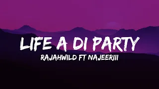 Rajahwild Ft Najeeriii - Life A Di Party (Lyrics)