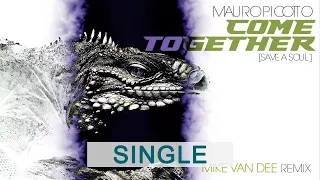 Come Together (Save A Soul) (Mike Van Dee Remix) -  Mauro Picotto