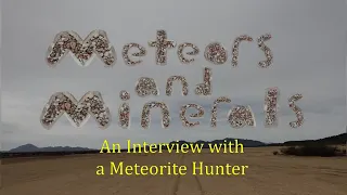 Meteors and Minerals: An Interview with a Meteorite Hunter