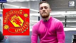 Conor McGregor Talks About His Love For Manchester United