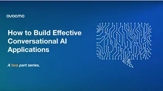 How to Build Effective Conversational AI Applications (2)