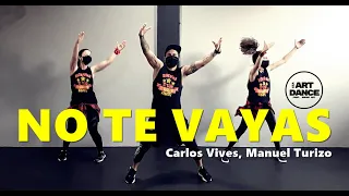 #zumba2020 l NO TE VAYAS Carlos Vives Manuel Turizo - Zumba l Coreografia l CIa Art Dance