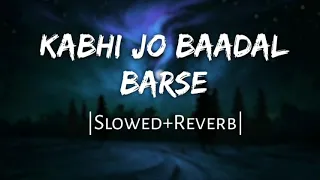 kabhi jo baadal barse | Lo-fi trending viral song | Arijit Singh | ( slowed + Reverb ) #arjitsingh