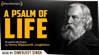A Psalm of Life - Powerful Life Poetry by Henry Wadsworth Longfellow | Read by Simerjeet Singh