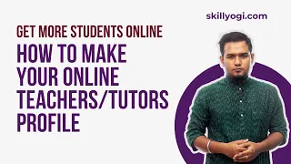 How to Make Your Online Teachers/Tutors Profile to Attract More Students | Get More Students