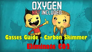 Oxygen Not Included - Gasses Guide - Carbon Skimmer Eliminate CO2