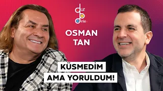 OSMANTAN ERKIR "BENİ TEOMAN'A BENZETİYORLARDI!"