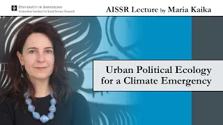 AISSR Lecture Maria Kaika | Urban Political Ecology
