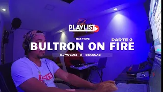 DJ YOGUII - BULTRON ON FIRE 🔥 Parte 2