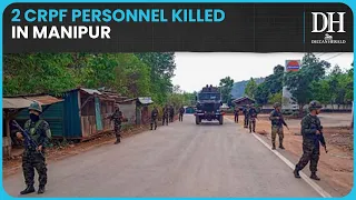 2 CRPF personnel killed and two others injured in Manipur's Bishnupur district