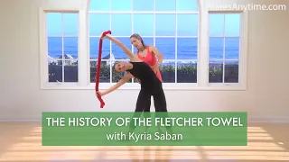 The History of the Fletcher Towel with Kyria Sabin | Pilates Anytime