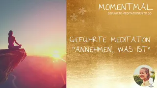 Geführte Meditation "Annehmen, was ist" | Lass los und vertraue dem Leben