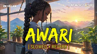 Awari - Lofi (Slowed + Reverb) | Prachi Desai | NR Music Factory