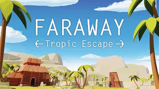 Faraway | Tropic Escape #1