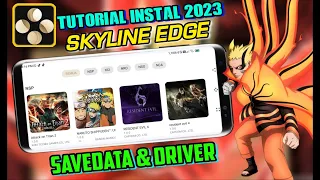 HOW TO INSTAL SKYLINE EDGE EMULATOR ANDROID 2023 SAVEDATA & DRIVER