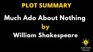 Plot Summary Of Much Ado About Nothing By William Shakespeare. - Much Ado About Nothing Summary