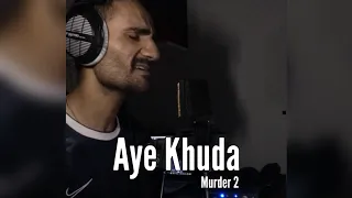 Aye Khuda | Subodhh Sharma | Mithoon | Kshitij Tarey | Saim Butt | Murder 2 | Emraan Hashmi