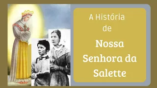 A Historia de Nossa Senhora da Salette