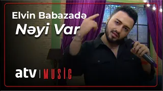 Elvin Babazadə - Nəyi Var