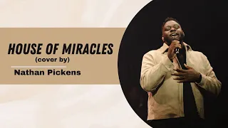 House of Miracles  || Nathan Pickens