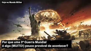 Por que uma 3ª GM é algo (MUITO!) pouco provável de acontecer?