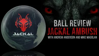 Jackal Ambush Ball Review with Andrew Anderson and Mike Magolan