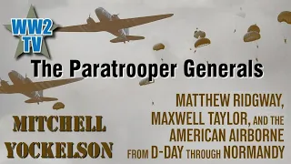 The Paratrooper Generals on DDay - Ridgway, Taylor and Gavin