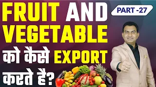 Step-by-Step process of Exporting Fruits & Vegetables in a Container by Paresh Solanki