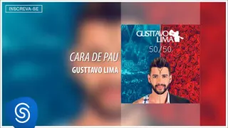 Gusttavo Lima   Cara de Pau   Álbum ' 50 50'  Áudio Oficial
