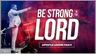 Be Strong in the Lord - Apostle Arome Osayi