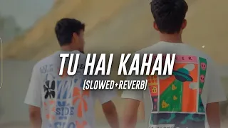 Aur - Tu Hai Kahan (Slowed+Reverb)