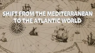 HIST 1112 - Shift from Mediterranean to the Atlantic