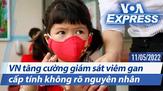 Việt Nam tăng cường giám sát viêm gan cấp tính không rõ nguyên nhân | Truyền hình VOA 11/5/22